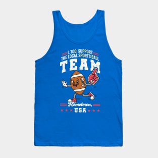 Funny Local Sports Team: Football Design For Non-Sports Watchers Tank Top